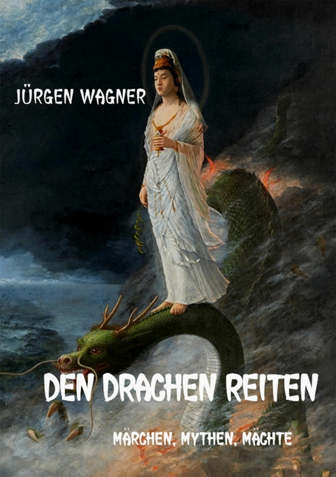 Den Drachen reiten - J&uuml;rgen Wagner