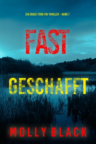 Fast Geschafft (Ein Grace-Ford-FBI-Thriller – Band 7)