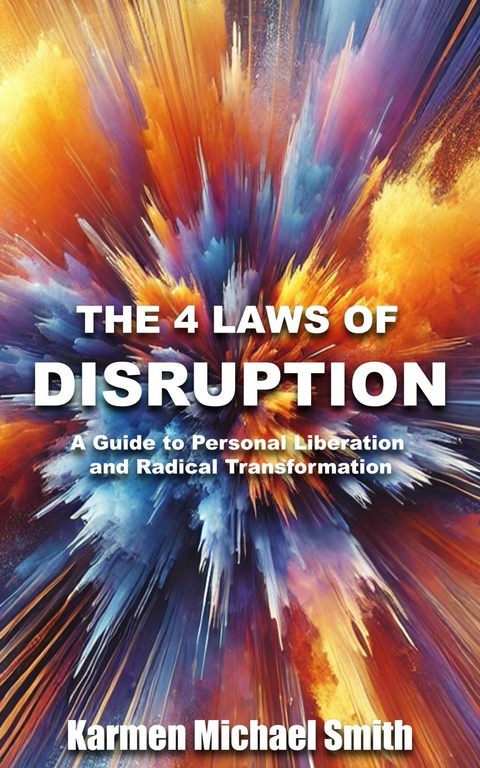 The 4 Laws of Disruption -  Karmen Michael Smith