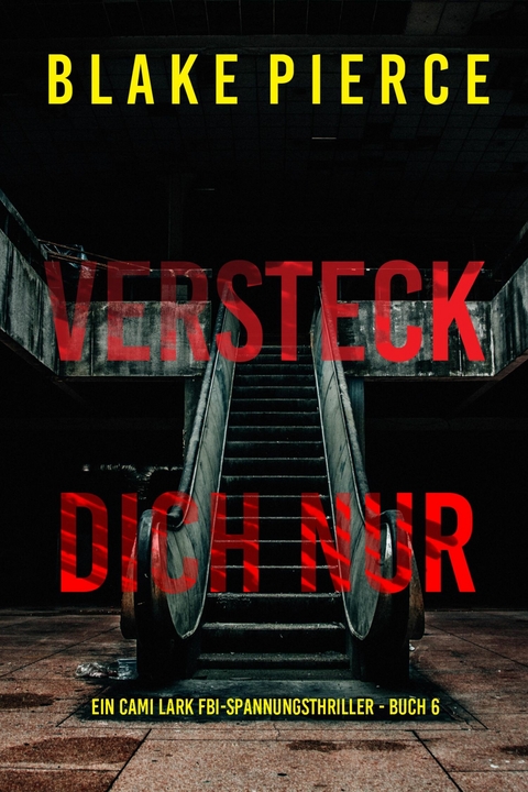 Versteck dich nur (Ein Cami Lark FBI-Spannungsthriller - Buch 6) - Blake Pierce
