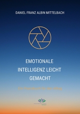 Emotionale Intelligenz leicht gemacht - Daniel Franz Albin Mittelbach