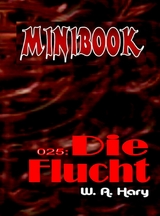 MINIBOOK 025: Die Flucht - W. A. Hary