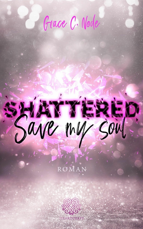 SHATTERED - Save my soul (Shattered - Reihe 3) - Grace C. Node