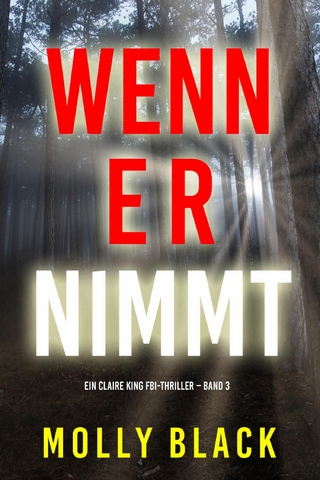 Wenn Er Nimmt (Ein Claire King FBI-Thriller – Band 3)