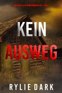 Kein Ausweg (Ein Carly See FBI Spannungsthriller &mdash; Buch 4) - Rylie Dark