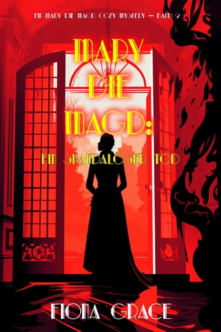 Mary die Magd: Ein Skandalöser Tod (Ein Mary die Magd Cozy Mystery — Band 2)