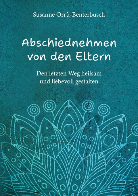 Abschiednehmen von den Eltern -  Susanne Orr&ugrave;-Benterbusch