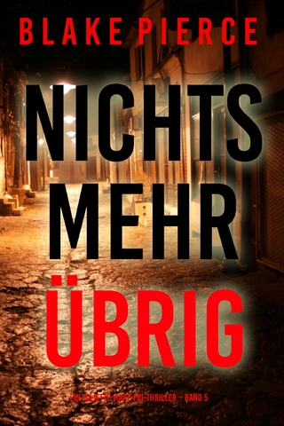 Nichts mehr übrig (Ein Juliette-Hart-FBI-Thriller – Band 5)