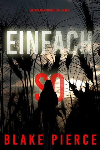 Einfach So (Ein Faith Bold FBI-Thriller – Band 11)