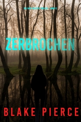 Zerbrochen (Ein Faith Bold FBI-Thriller &ndash; Band 12) - Blake Pierce