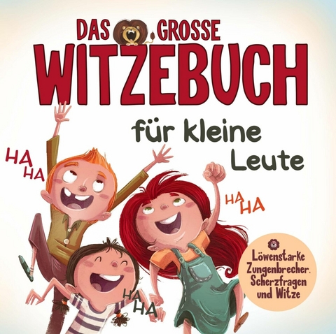 Das gro&szlig;e Witzebuch f&uuml;r kleine Leute - L&ouml;wenstarke Zungenbrecher, Scherzfragen und Witze f&uuml;r Erstleser. - S&amp Inspirations Lounge;  L