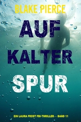 Auf Kalter Spur (Ein Laura Frost FBI-Thriller&mdash; Band 11) - Blake Pierce