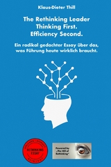 The Rethinking Leader &ndash; Thinking First. Efficiency Second. - Klaus-Dieter Thill