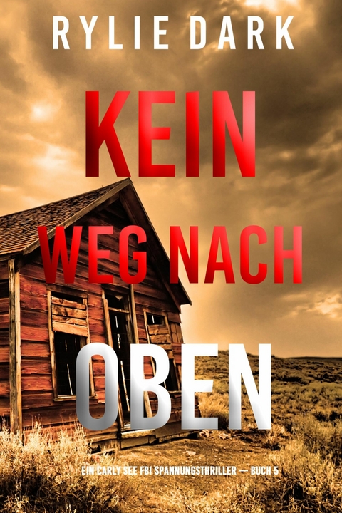 Kein Weg Nach Oben (Ein Carly See FBI Spannungsthriller &mdash; Buch 5) - Rylie Dark