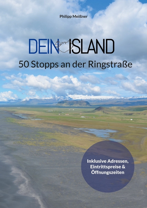 Dein Island - 50 Stopps an der Ringstra&szlig;e -  Philipp Mei&szlig;ner