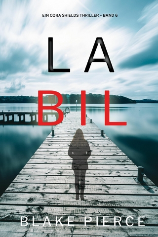 Labil (Ein Cora Shields Thriller – Band 6)