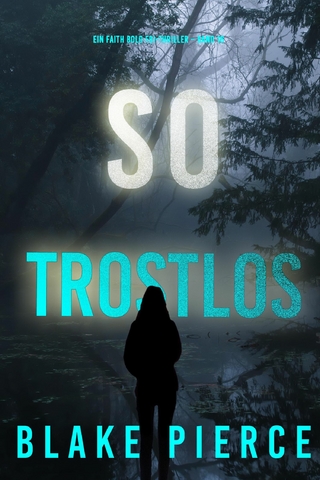 So Trostlos (Ein Faith Bold FBI-Thriller – Band 16)