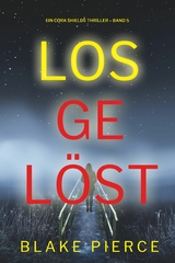 Losgel&ouml;st (Ein Cora Shields Thriller &ndash; Band 5) - Blake Pierce
