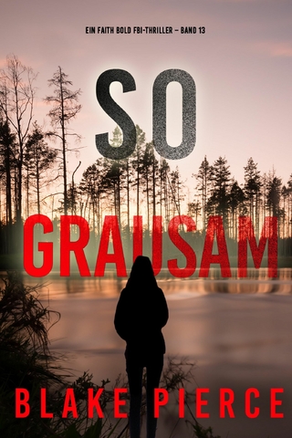 So Grausam (Ein Faith Bold FBI-Thriller – Band 13)