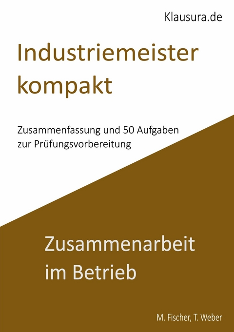 Industriemeister Kompakt Zusammenarbeit im Betrieb -  Michael Fischer,  Thomas Weber
