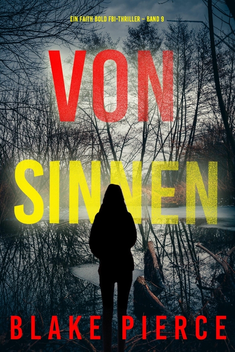 Von Sinnen (Ein Faith Bold FBI-Thriller &ndash; Band 9) - Blake Pierce