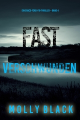 Fast Verschwunden (Ein Grace-Ford-FBI-Thriller &ndash; Band 4) - Molly Black