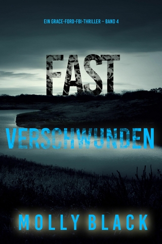 Fast Verschwunden (Ein Grace-Ford-FBI-Thriller – Band 4)