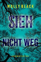 Sieh Nicht Weg (Ein Taylor Sage FBI-Thriller &ndash; Band 8) - Molly Black