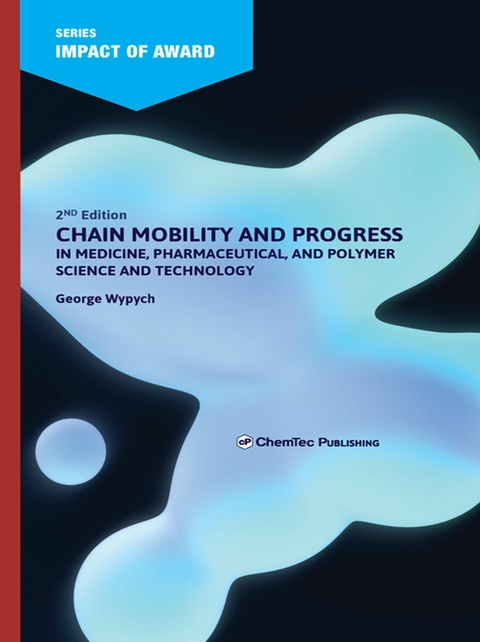 Chain Mobility and Progress in Medicine, Pharmaceuticals, and Polymer Science and Technology -  George Wypych