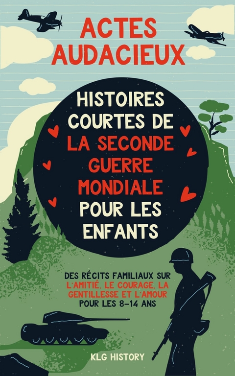 Actes Audacieux - Histoires Courtes de la Seconde Guerre mondiale pour les Enfants -  KLG History