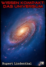 Wissen kompakt - Das Universum - Rupert Lindenthal