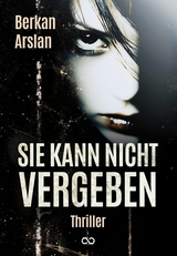 Sie kann nicht vergeben -  Berkan Arslan