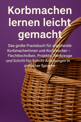 Korbmachen lernen leicht gemacht