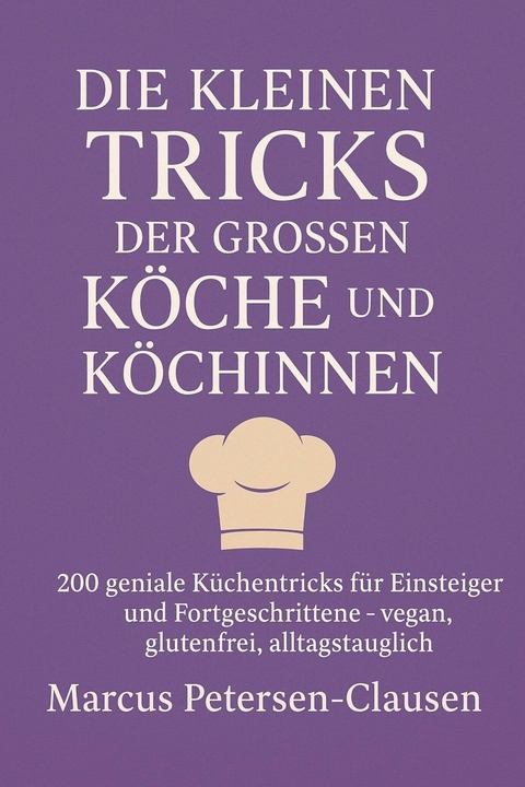 Die kleinen Tricks der großen Köche und Köchinnen - Marcus PC Petersen - Clausen