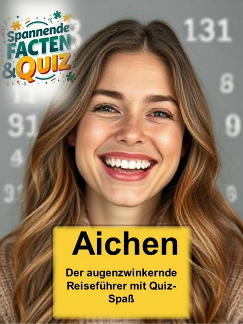Aichen - Der augenzwinkernde Reiseführer mit Quiz-Spaß - Monika Ott