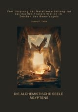 Die alchemistische Seele &Auml;gyptens - James P. Tellis