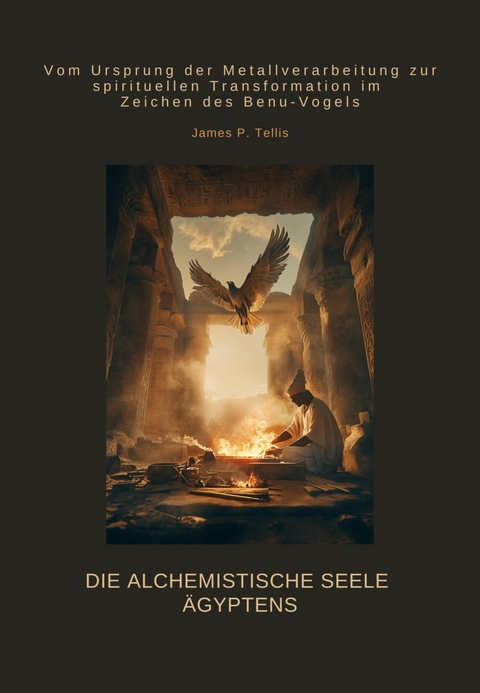 Die alchemistische Seele &Auml;gyptens - James P. Tellis