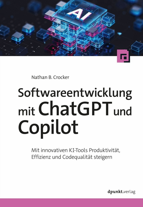 Softwareentwicklung mit ChatGPT und Copilot - Nathan B. Crocker