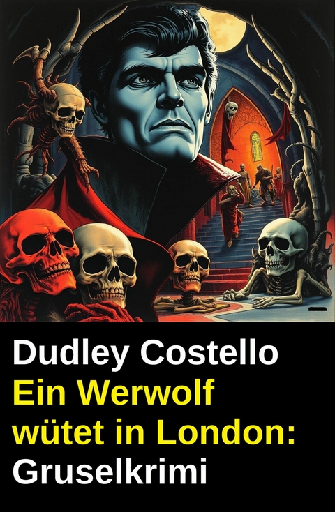 Ein Werwolf w&uuml;tet in London: Gruselkrimi -  Dudley Costello