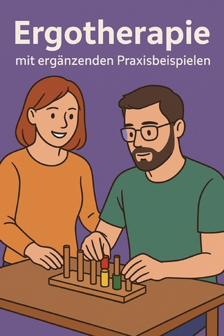 Ergotherapie mit ergänzenden Praxisbeispielen