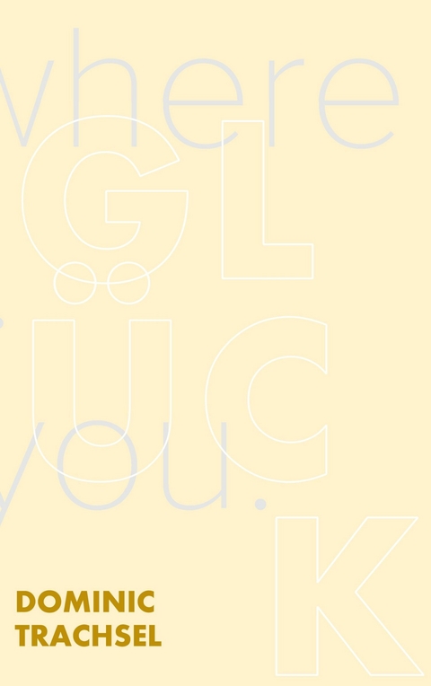 Gl&uuml;ck - Dominic Trachsel