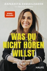 Was du nicht h&ouml;ren willst - Annahita Esmailzadeh, Swantje Allmers
