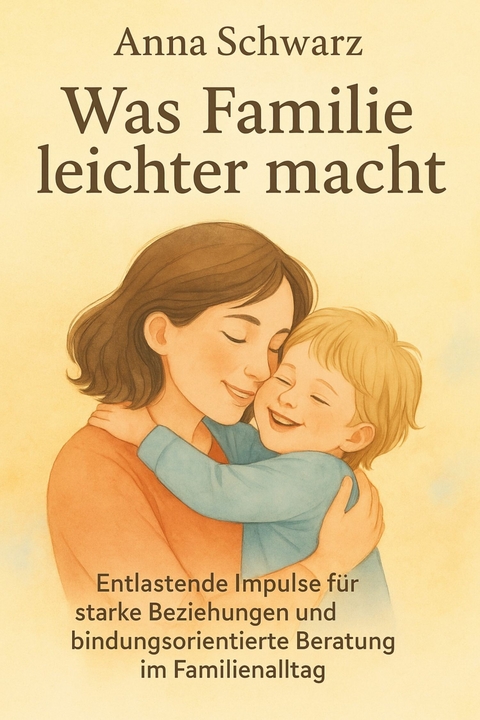 Was Familie leichter macht -  Anna Schwarz