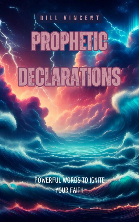 Prophetic Declarations -  Bill Vincent