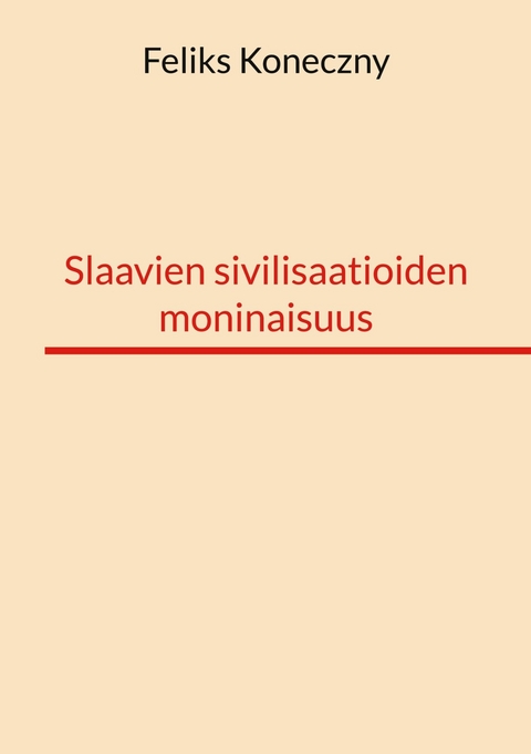 Slaavien sivilisaatioiden moninaisuus - Feliks Koneczny