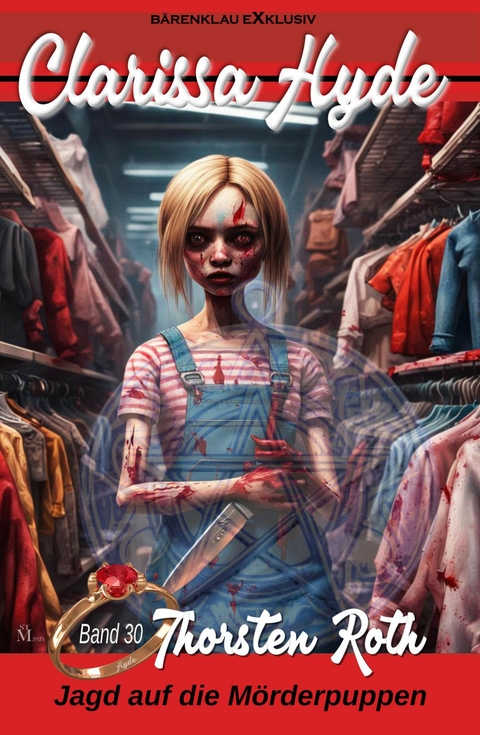 Clarissa Hyde: Band 30 &ndash; Jagd auf die M&ouml;rderpuppen - Thorsten Roth