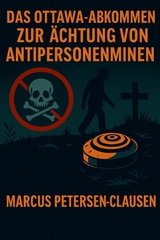 Das Ottawa-Abkommen zur &Auml;chtung von Antipersonenminen - Marcus PC Petersen - Clausen
