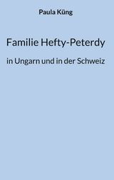 Familie Hefty-Peterdy in Ungarn und in der Schweiz - Paula K&uuml;ng