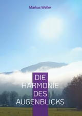 Die Harmonie des Augenblicks - Markus Weller