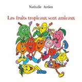 Les fruits tropicaux sont amicaux - Nathalie Antien